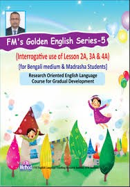 FM'S Golden English Series-4 (Interrogative use of Lesson 2A, 3A and 4A) - For Bengali medium and Madrasha students
